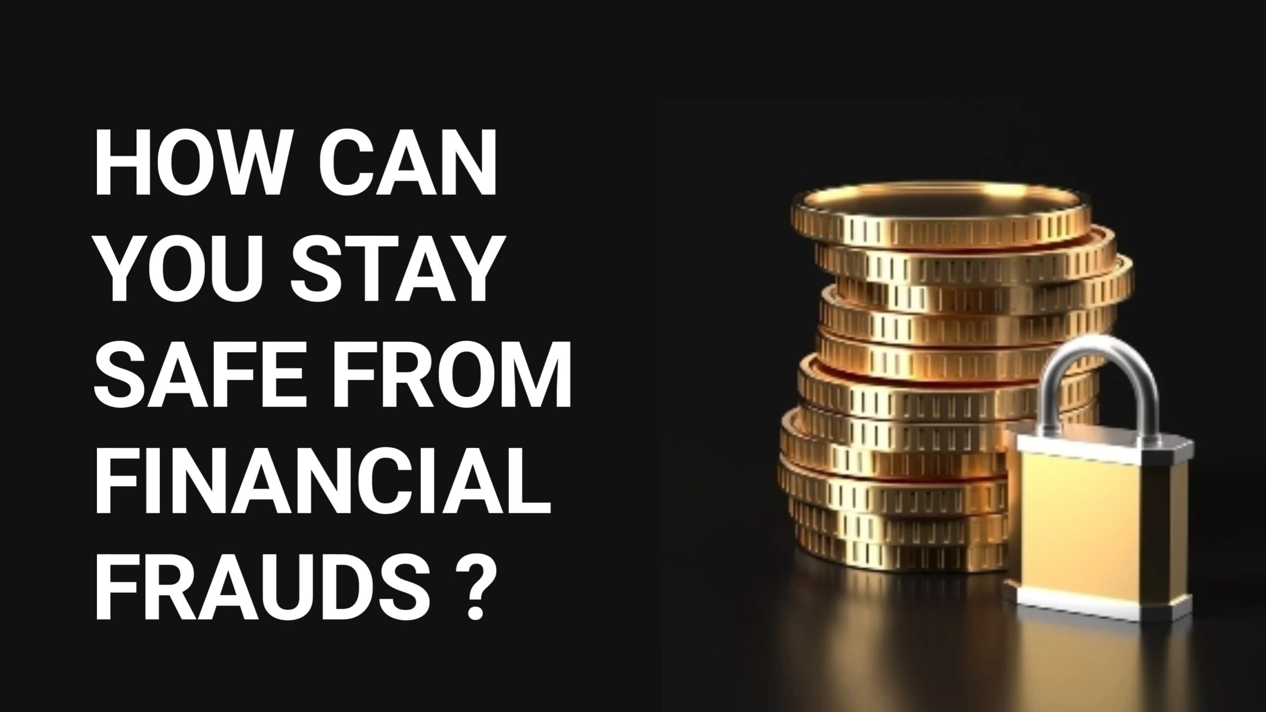How Can You Stay Safe From Financial Frauds