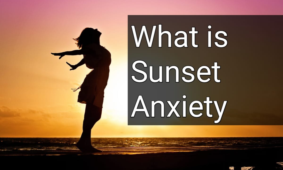 What is Sunset Anxiety